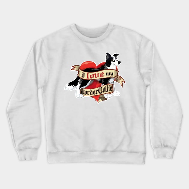 I Love My Border Collie - B&W Crewneck Sweatshirt by DoggyGraphics